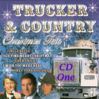 Country Christmas - Trucker & Country Christmas Fete (2CD Set)  Disc 1